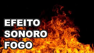 🔴 Melhor Efeito Sonoro Fogo  The Best Fire Sound Effect HQ [upl. by Alicsirp492]