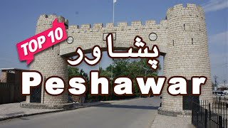 Top 10 Places to Visit in Peshawar  KPK Pakistan  UrduHindi [upl. by Nnilsia]