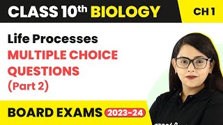 Life Processes  MCQ Part 2  Class 10 Science Biology Chapter 6 202223 [upl. by Kinsman]