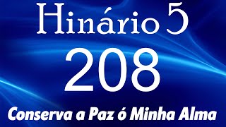 HINO 208 CCB  Conserva a Paz ó Minha Alma  HINÁRIO 5 COM LETRAS [upl. by Meehaf]