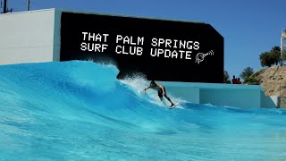 THAT pALM SpRiNGs SURF CLUB UPDATE [upl. by Elokkin]