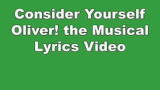 Consider Yourself  Oliver the Musical  Lyrics Video [upl. by Dickerson]