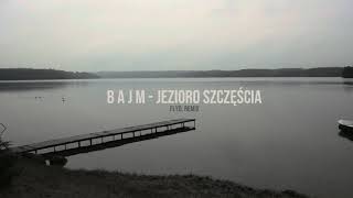 Bajm  Jezioro Szczęścia flyd remix [upl. by Ordisi]