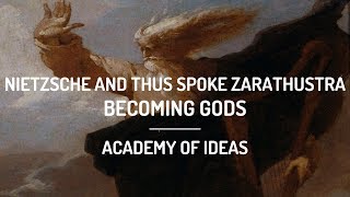 Nietzsche and Thus Spoke Zarathustra Becoming Gods [upl. by Hniv]