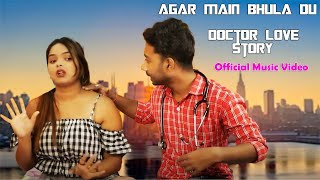 Agar Main Bhula Du  Doctor Love Story  ft Raj amp Tinni  Sad Story  Lovely Love Official [upl. by Nylesaj851]