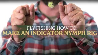 Fly Fishing How To Make an Indicator Nymph Rig [upl. by Yliab]