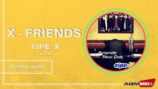 Tipe X  XFriends  Official Audio [upl. by Odab]