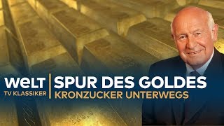 Die Spur des GOLDES  Kronzucker unterwegs  Doku  TV Klassiker [upl. by Englebert]