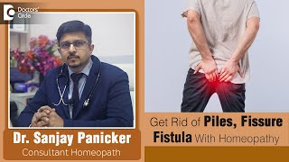 Best HOMEOPATHIC TREATMENT to cure PILES FISSURE FISTULA  Dr Sanjay Panicker  Doctors Circle [upl. by Innes]