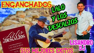 ENGANCHADOS CACHACA LALO Y LOS DESCALZOS♫ LISANDRO DJ♫ [upl. by Olracnaig]