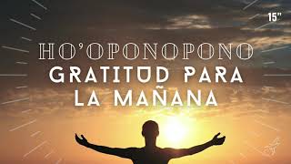 MEDITACIÓN guiada HOOPONOPONO Y GRATITUD para la MAÑANA☀ [upl. by Nilreb]