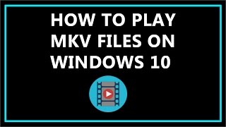 How To Play MKV Files On Windows 10 [upl. by Marchelle]