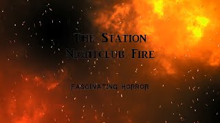 The Station Nightclub Fire  A Short Documentary  Fascinating Horror [upl. by Hearn384]