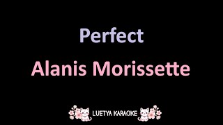 Perfect  Alanis Morissette Karaoke [upl. by Acirderf]