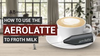 How To Use the AeroLatte To Froth Milk [upl. by Aissirac]