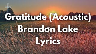 Gratitude Acoustic  Brandon Lake Lyrics [upl. by Giarg]