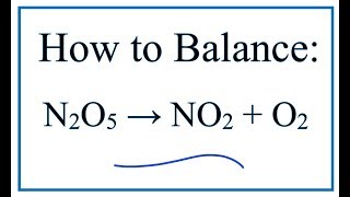 How to Balance N2O5 NO2  O2 [upl. by Osgood302]