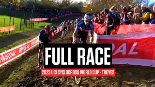 FULL RACE 2023 UCI Cyclocross World Cup Troyes [upl. by Loma304]