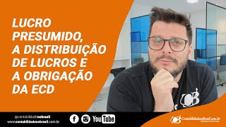 Lucro Presumido a Distribuição de Lucros e a Obrigação da ECD [upl. by Aenert]