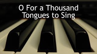 O For a Thousand Tongues to Sing  piano instrumental hymn [upl. by Emmey]