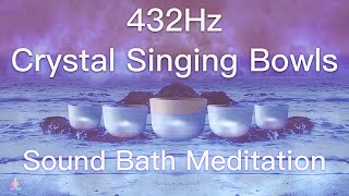 432Hz Crystal Singing Bowls Sound Bath  Relaxing Waves  Deep Healing Meditation Music [upl. by Channing716]