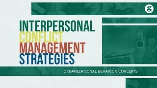 Interpersonal Conflict Management Strategies [upl. by Ybur]