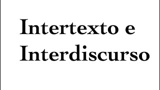 Intertextualidade e Interdiscursividade [upl. by Sherilyn]