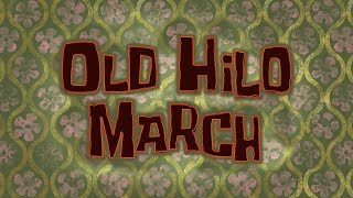 SpongeBob Music Old Hilo March [upl. by Nitsuga]