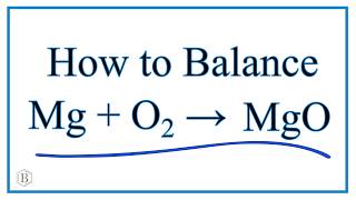 How to Balance Mg  O2  MgO Magnesium plus Oxygen Gas [upl. by Paviour]