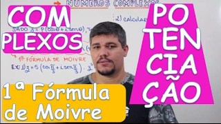 COMPLEXOS POTENCIAÇÃO 1ª FÓRMULA DE MOIVRE AULA 1314 [upl. by Stillmann928]