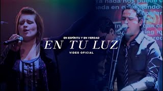 En Espíritu Y En Verdad  En Tu Luz  Música Cristiana [upl. by Ahsircal]