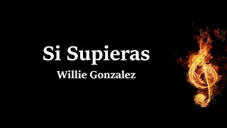 Si Supieras Willie Gonzalez Letra [upl. by Emmie]