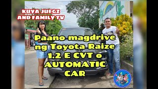 PAANO MAGDRIVE NG TOYOTA RAIZE 12 E CVT O AUTOMATIC TRANSMISSION CARDRIVING TUTORIAL TAGALOG [upl. by Bret612]