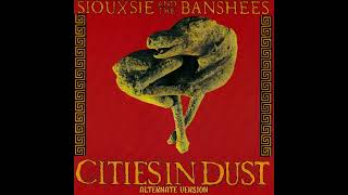 Siouxsie And The Banshees  Cities In Dust Alternate Version [upl. by Crary]