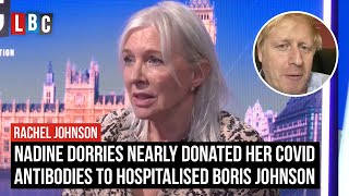 Nadine Dorries nearly donated her Covid antibodies to Boris Johnson  LBC [upl. by Perlis]