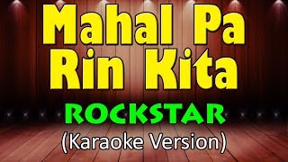 MAHAL PA RIN KITA  Rockstar HD Karaoke [upl. by Ydoow458]