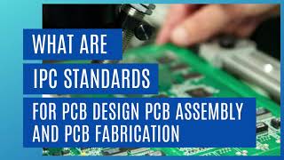 What are IPC standards for PCB Design PCB Fabrication and PCB Assembly [upl. by Kovar]