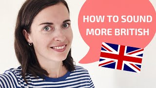 How to sound British  How to speak with a British accent [upl. by Hodgkinson]