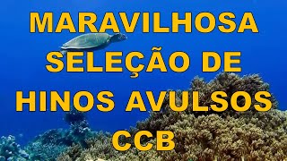 Hinos Avulsos CCB Maravilhosa Seleção com 8 Horas de Hinos [upl. by Yerahcaz]