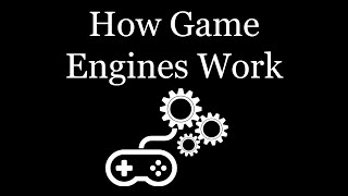 How Game Engines Work [upl. by Koressa492]