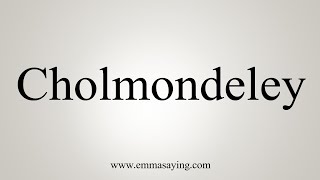 How To Say Cholmondeley [upl. by Rashida741]