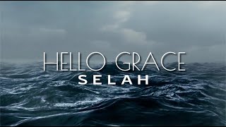 SELAH  Hello Grace lyric video [upl. by Enenaej1]