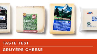 Our Taste Test of Supermarket Gruyère [upl. by Emsmus]