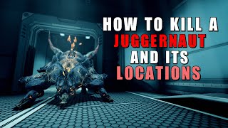 Juggernauts  Where to find them amp how to kill them  Warframe [upl. by Haym]