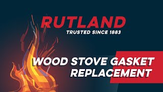 Wood Stove Gasket Replacement by RUTLAND Products [upl. by Romilly487]