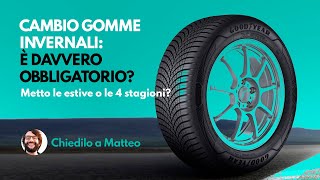 Cambio gomme invernali è davvero obbligatorio Estive o 4 stagioni Chiedilo a Matteo [upl. by Suvart]