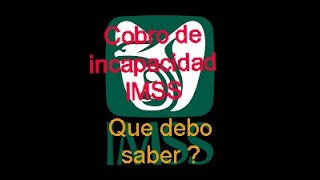 COMO SE COBRA UNA INCAPACIDAD DEL IMSS SEGURO SOCIAL [upl. by Asilat41]