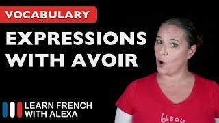 20 Useful French Expressions with AVOIR to have [upl. by Barbi]