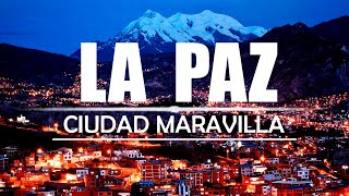 Un recorrido por La Paz  Ciudad Maravilla [upl. by Wendt743]