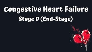 Stages of Congestive Heart Failure  Stage D EndStage [upl. by Erhard105]